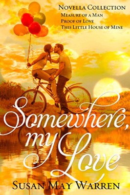 Somewhere, My Love: An inspirational romance novella collection about taking a leap of faith for love. . .